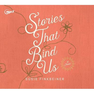 Stories That Bind Us - Susie Finkbeiner, CD, 9781640913998