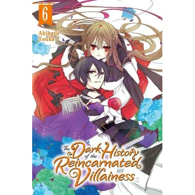The Dark History of the Reincarnated Villainess, Vol. 6, Taschenbuch von Akiharu Touka, Little, Brown & Company, 978-1-975341-43-5