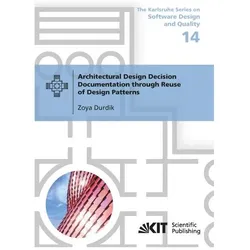 Architectural Design Decision Documentation through Reuse of Design Patterns, Fachbücher von Zoya Durdik