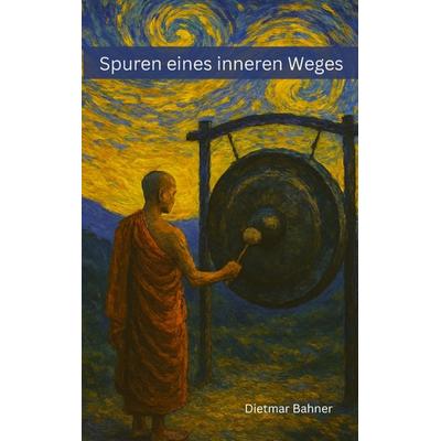 Spuren eines inneren Weges, Taschenbuch von Dietmar Bahner, Bookmundo, 978-94-037-7013-0