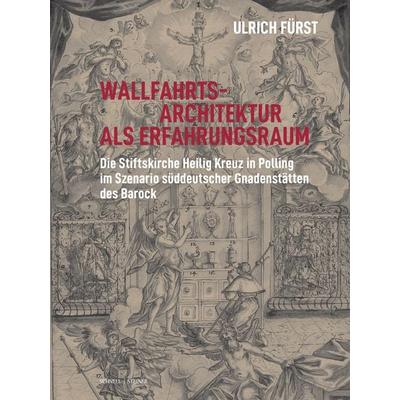 Wallfahrtsarchitektur als Erfahrungsraum, Gebundene Ausgabe von Ulrich Fürst, Schnell & Steiner, 978-3-7954-3877-7