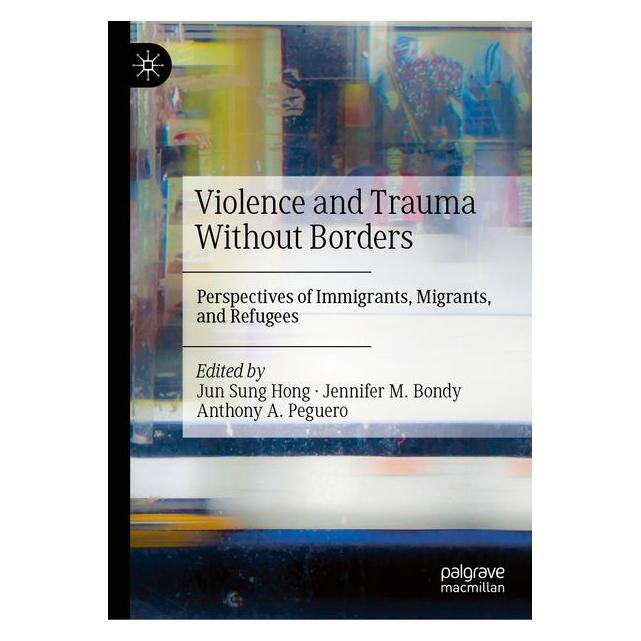 Springer Violence and Trauma Without Borders (Englisch, Hardcover, Anthony A. Peguero, Jennifer M. Bondy, Jun Sung Hong) (70883395)