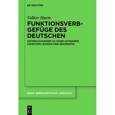 Funktionsverbgefüge des Deutschen, Gebundene Ausgabe von Volker Harm, De Gruyter, 978-3-11-065967-2