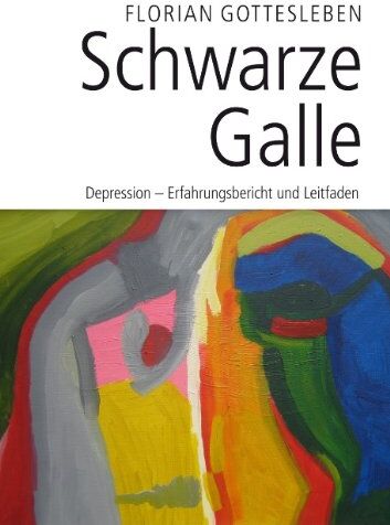 Florian Gottesleben - Schwarze Galle: Depression - Erfahrungsbericht und Leitfaden - Preis vom 09.10.2026 07:28:09 h