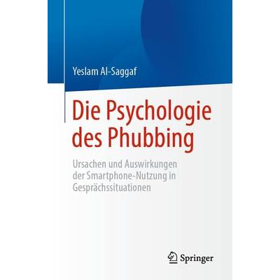 Die Psychologie des Phubbing, Taschenbuch von Yeslam Al-Saggaf, Springer Singapore, 978-981-9959-16-7