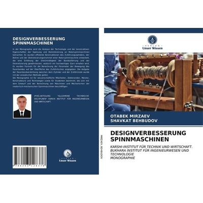 Designverbesserung Spinnmaschinen, Taschenbuch von Otabek Mirzaev,Shavkat Behbudov, Verlag Unser Wissen, 978-620-3-12837-6