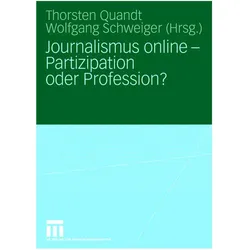 Journalismus Online, Partizipation oder Profession?, Fachbücher von Thorsten Quandt, Wolfgang Schweiger