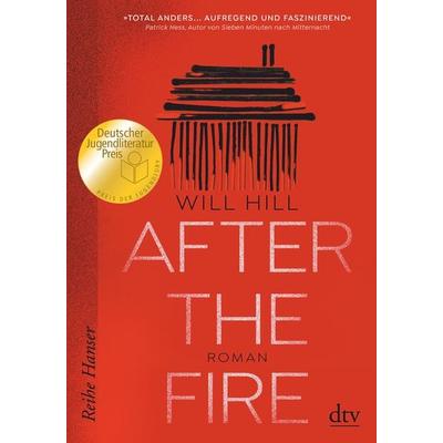 After the Fire - Ausgezeichnet mit dem Deutschen Jugendliteraturpreis 2021, Taschenbuch von Will Hill, dtv, 978-3-423-65032-8