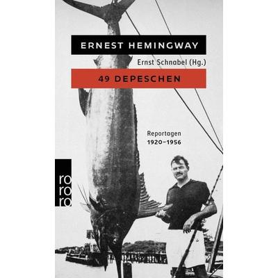 49 Depeschen, Taschenbuch von Ernest Hemingway, Rowohlt Taschenbuch, 978-3-499-00639-5