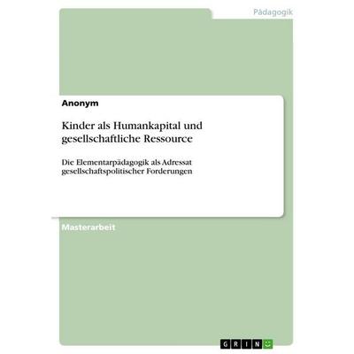 Kinder als Humankapital und gesellschaftliche Ressource, Taschenbuch von Anonymous, GRIN, 978-3-656-96315-8