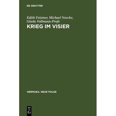 Krieg im Visier, Gebundene Ausgabe von Edith Feistner,Michael Neecke,Gisela Vollmann-Profe, De Gruyter, 978-3-484-15114-7