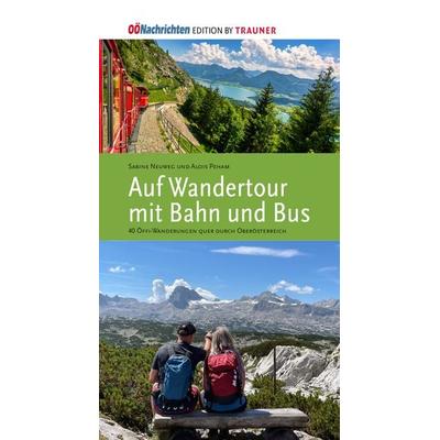 Wandertour mit Bahn und Bus, Taschenbuch von Sabine Neuweg,Alois Peham, Trauner, 978-3-99151-303-2