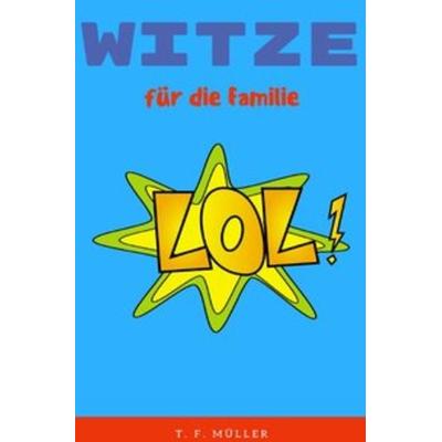 Witze für die Familie, Taschenbuch von T.F. Müller, Epubli, 978-3-7450-2042-7