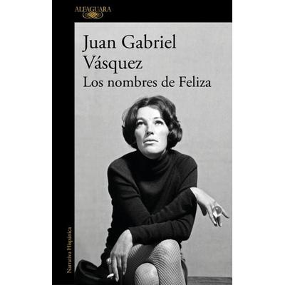 Los Nombres de Feliza / Feliza's Names, Taschenbuch von Juan Gabriel Vàsquez, Penguin Random House Espagnol