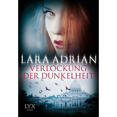 Verlockung der Dunkelheit, Taschenbuch von Lara Adrian, Lyx, 978-3-8025-9772-5