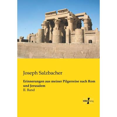 Erinnerungen aus meiner Pilgerreise nach Rom und Jerusalem, Taschenbuch von Joseph Salzbacher, BoD - Books on Demand, 978-3-95610-711-5