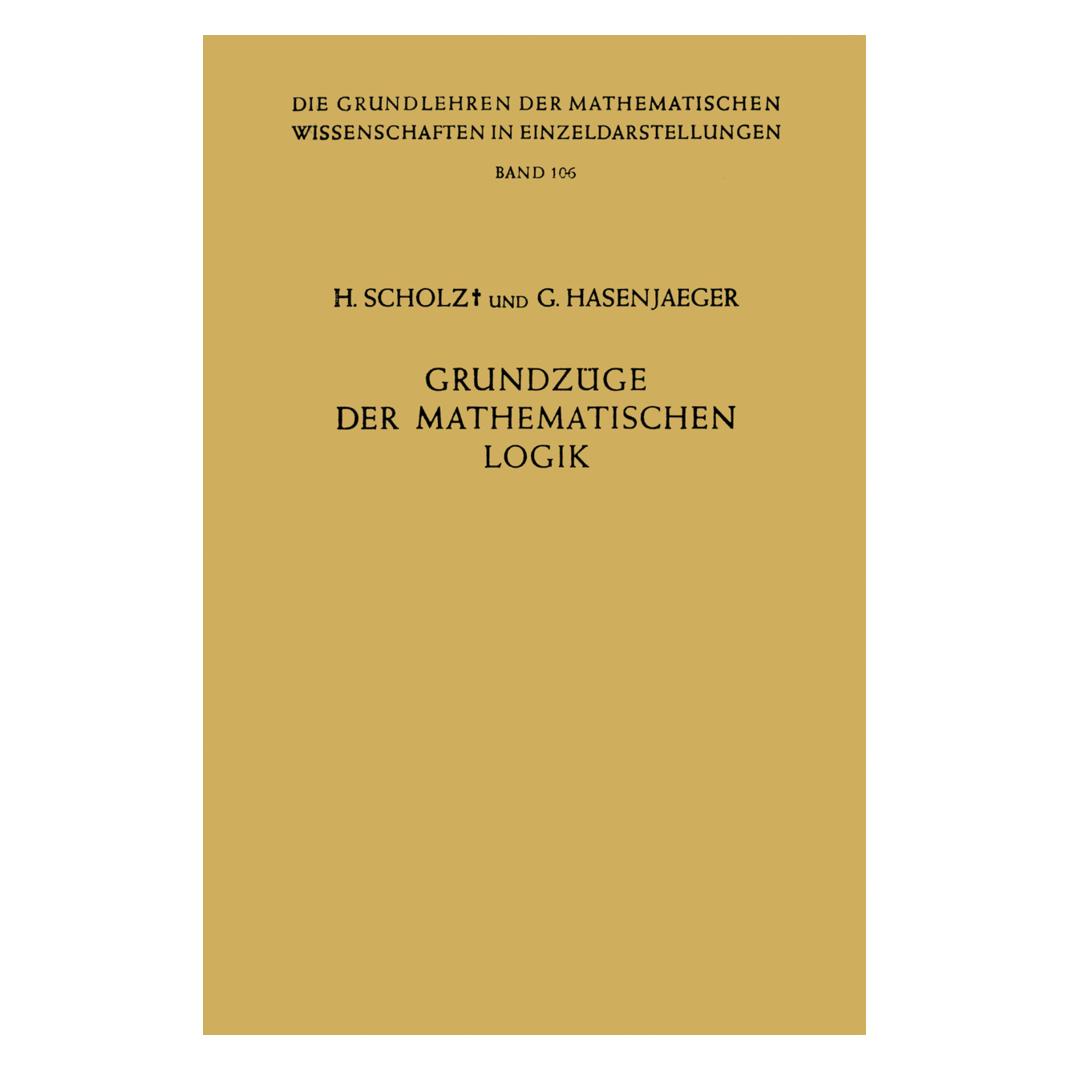 Springer Grundzüge der Mathematischen Logik (Deutsch, Softcover, Gisbert Hasenjaeger, Heinrich Scholz) (55530888)
