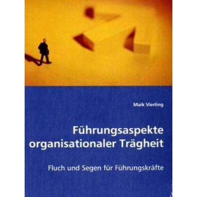 Vierling, M: Führungsaspekte organisationaler Trägheit, Taschenbuch von Maik Vierling, VDM, 978-3-639-01669-7