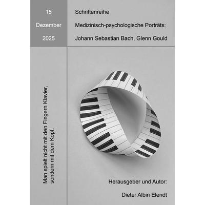 Johann Sebastian Bach. Glenn Gould, Taschenbuch von Dieter Albin Elendt, BoD – Books on Demand, 978-3-8192-1300-7