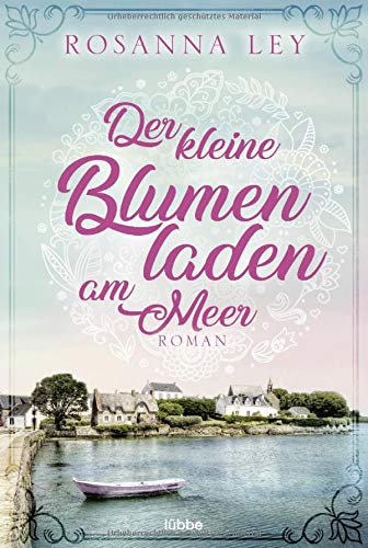 Rosanna Ley - Der kleine Blumenladen am Meer: Roman - Preis vom 30.09.2026 22:30:23 h