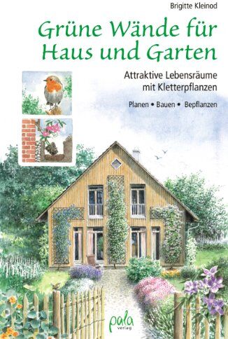 Brigitte Kleinod - Grüne Wände für Haus und Garten: Attraktive Lebensräume mit Kletterpflanzen. Planen, Bauen, Bepflanzen - Preis vom 17.10.2026 19:25:27 h