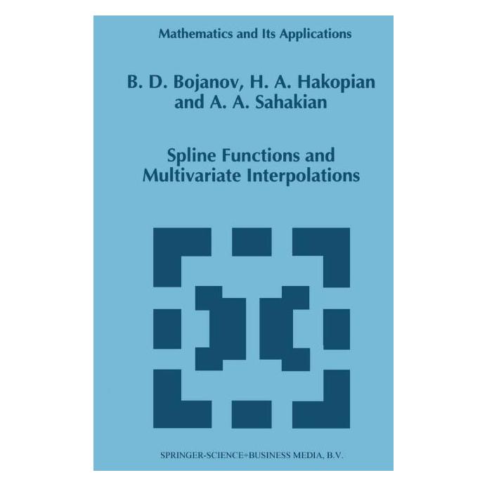 Springer Spline Functions and Multivariate Interpolations (Englisch, Softcover, B Sahakian, Borislav D Bojanov, Borislav D. Bojanov, H Hakopian) (63665979)