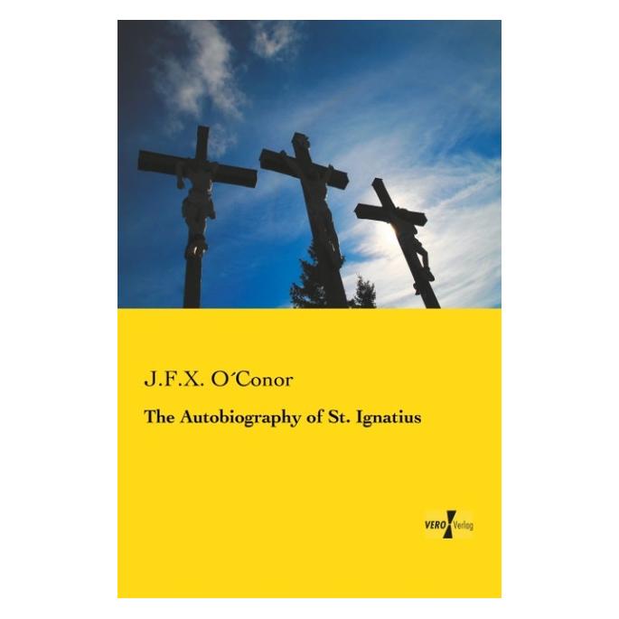 Vero The Autobiography of St. Ignatius (Englisch, Softcover, J F X O'Conor) (55558921)