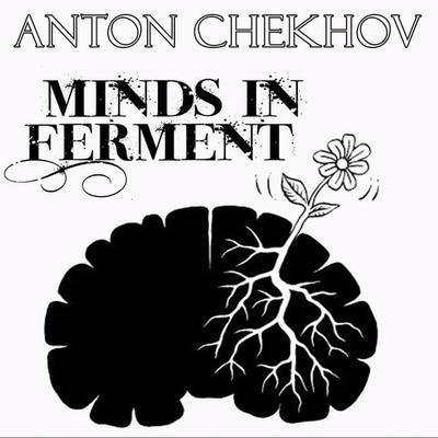 Minds in Ferment - Anton Chekhov, Audio, 4099995340488