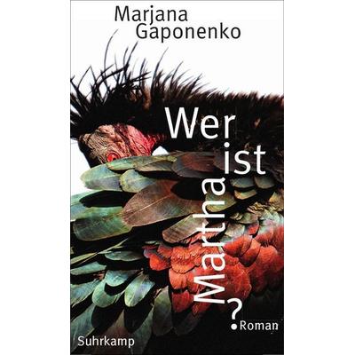Wer ist Martha?, Gebundene Ausgabe von Marjana Gaponenko, Suhrkamp