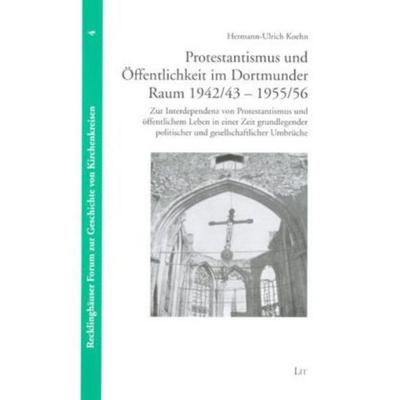 Protestantismus und Öffentlichkeit im Dortmunder Raum 1942/43-1955/56, Taschenbuch von Hermann U. Koehn, Lit Verlag, 978-3-8258-0948-5
