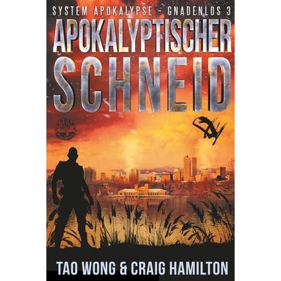 Apokalyptischer Schneid, Gebundene Ausgabe von Tao Wong,Craig Hamilton, Tolino Media, 978-3-7592-0805-7