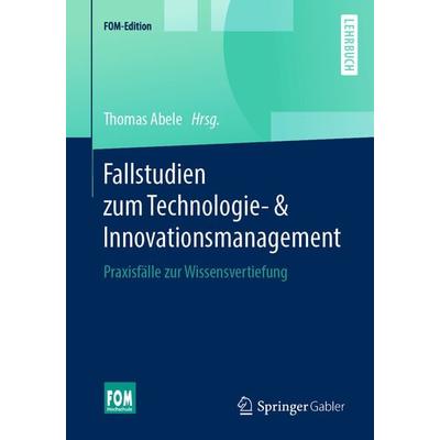 Fallstudien zum Technologie- & Innovationsmanagement, Taschenbuch von , Springer Fachmedien Wiesbaden GmbH, 978-3-658-25067-6
