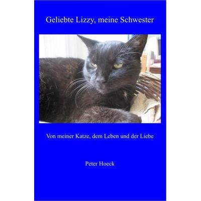 Geliebte Lizzy, meine Schwester, Taschenbuch von Peter Hoeck, Epubli, 978-3-7418-8841-0