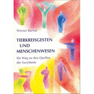 Tierkreisgesten und Menschenwesen, Taschenbuch von Werner Barfod, Verlag am Goetheanum, 978-3-7235-1018-6
