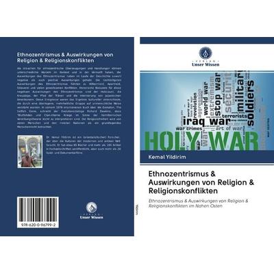Ethnozentrismus & Auswirkungen von Religion & Religionskonflikten, Taschenbuch von Kemal Yildirim, BoD - Books on Demand, 978-620-0-96799-2