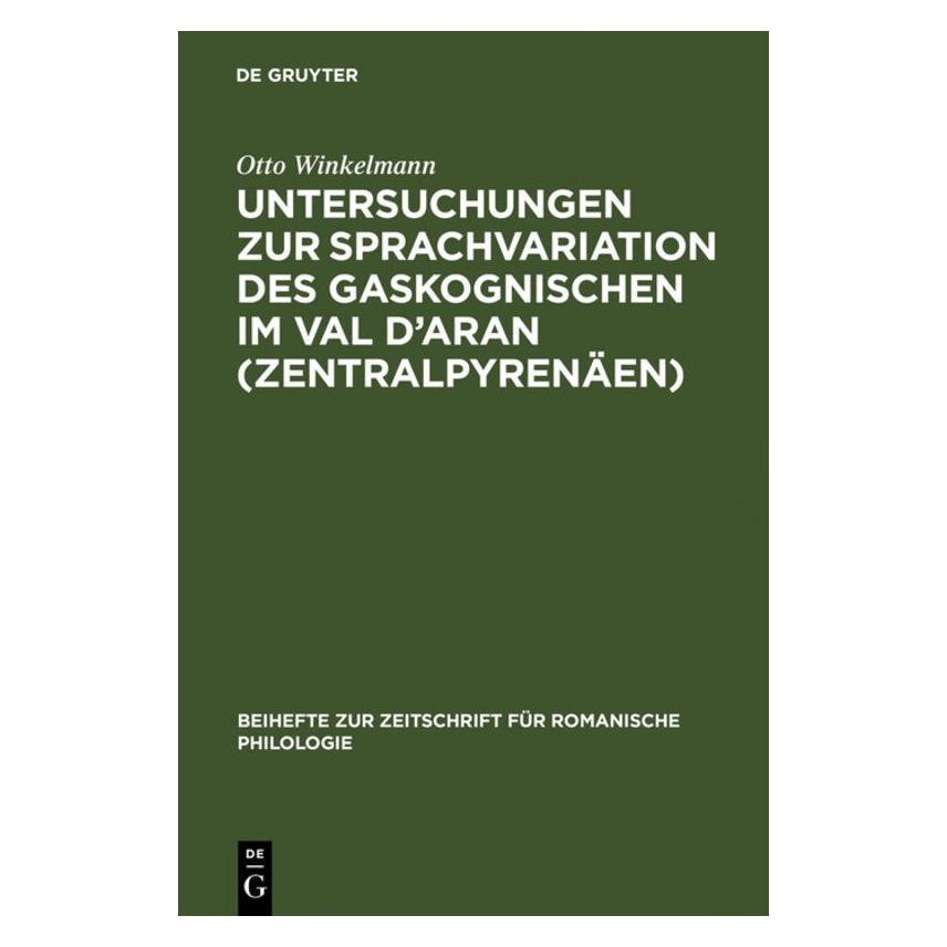 De Gruyter Untersuchungen zur Sprachvariation des Gaskognischen im Val d'Aran (Zentralpyrenäen) (Deutsch, Hardcover, Otto Winkelmann) (7202679)