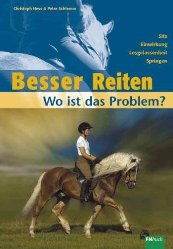 Christoph Hess - Besser Reiten - Wo ist das Problem?: Sitz - Einwirkung - Losgelassenheit - Springen - Preis vom 11.10.2026 03:10:56 h