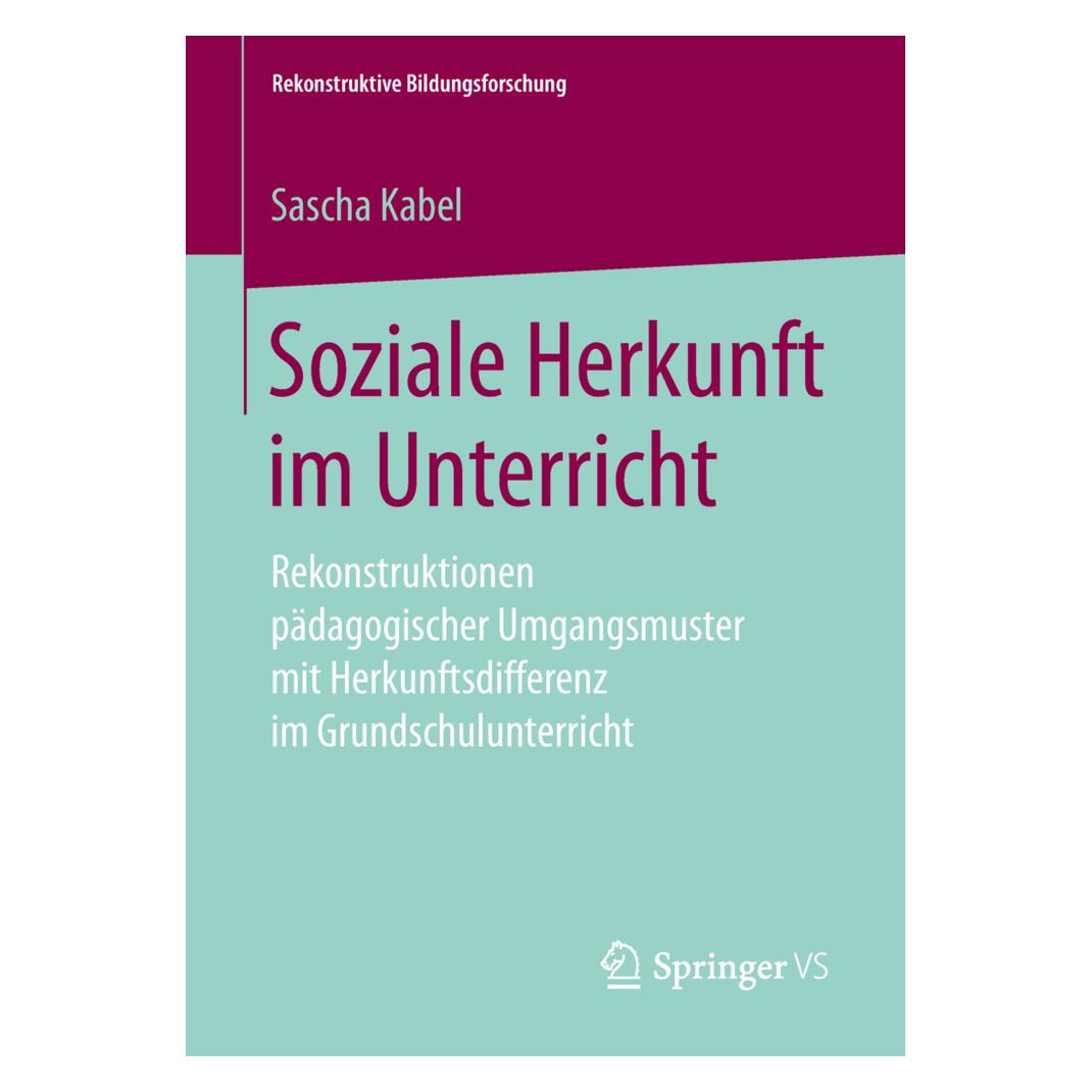 Springer Soziale Herkunft im Unterricht (Deutsch, Softcover, Sascha Kabel) (56038828)
