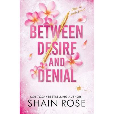 BETWEEN DESIRE AND DENIAL, Taschenbuch von Shain Rose, Hodder And Stoughton, 978-1-399-73671-8
