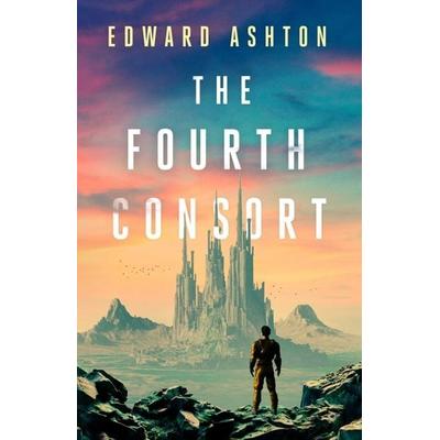 Fourth Consort, Taschenbuch von Edward Ashton, Profile Books, 978-1-83786-411-9