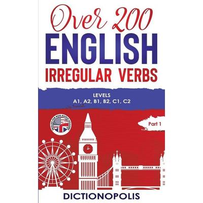 Over 200 English Irregular Verbs, Taschenbuch von Dictionopolis, Dictionopolis, 978-1-913986-00-1