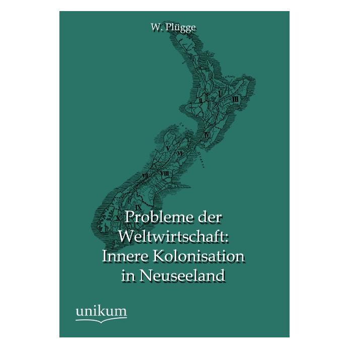Unikum Probleme der Weltwirtschaft: Innere Kolonisation in Neuseeland (Deutsch, Softcover, Willi Plügge) (55495484)