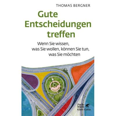 Gute Entscheidungen treffen, Taschenbuch von Thomas Bergner, Klett Cotta, 978-3-608-98073-8