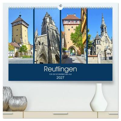 Reutlingen - Tor zur Schwäbischen Alb (hochwertiger Premium Wandkalender 2027 DIN A2 quer), Kunstdruck in Hochglanz