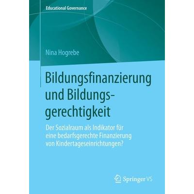 Bildungsfinanzierung und Bildungsgerechtigkeit, Taschenbuch von Nina Hogrebe, Springer Fachmedien Wiesbaden GmbH, 978-3-658-03488-7