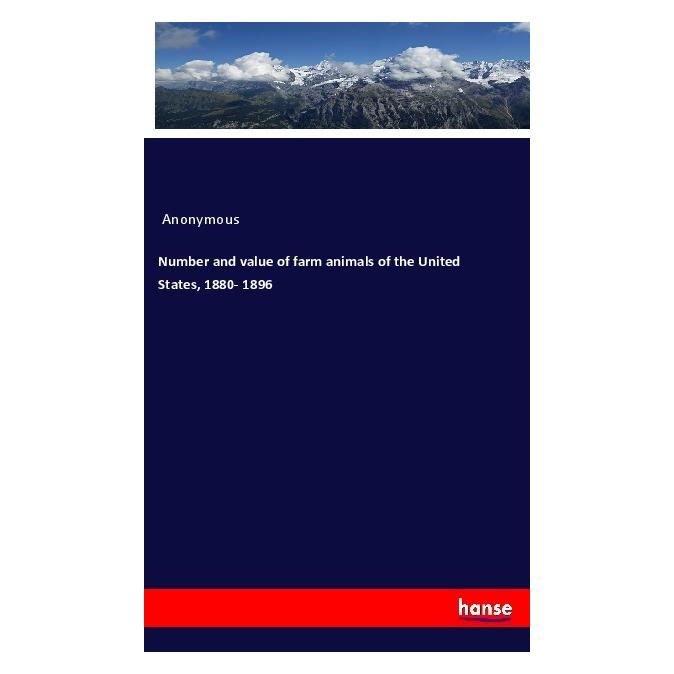 Hansebooks Number and value of farm animals of the United States, 1880- 1896 (Englisch, Softcover, Anonym) (55996442)