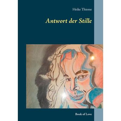 Antwort der Stille, Taschenbuch von Heike Thieme, BoD – Books on Demand, 978-3-7481-4995-8