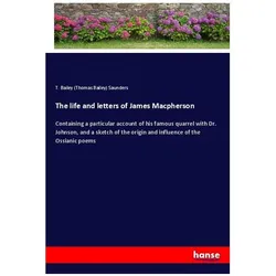 The life and letters of James Macpherson, Belletristik von T Bailey Saunders, Thomas B. Saunders