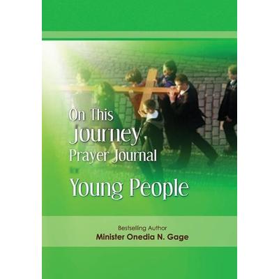 On This Journey Prayer Journal for Young People, Taschenbuch von Onedia N. Gage, Purple Ink, Inc, 978-0-9801002-1-1