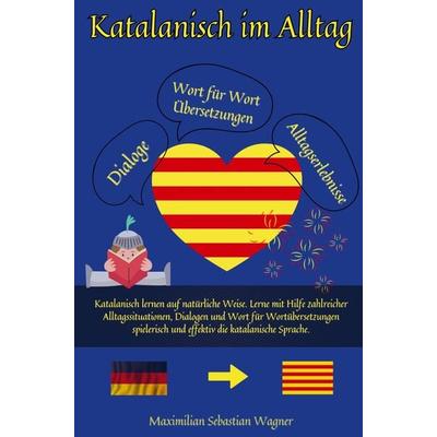 Katalanisch im Alltag, Taschenbuch von Maximilian Sebastian Wagner, Bookmundo, 978-94-037-4962-4